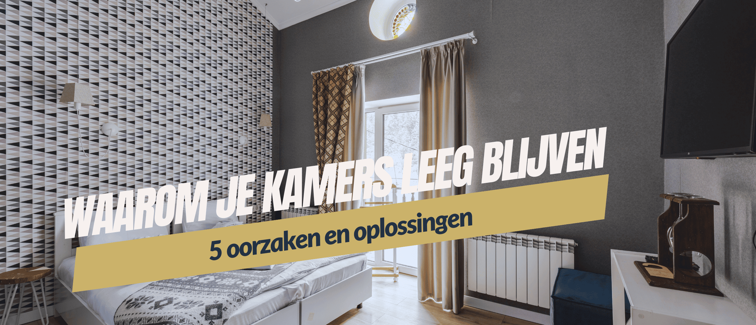 Waarom je kamers leeg blijven: 5 oorzaken én oplossingen