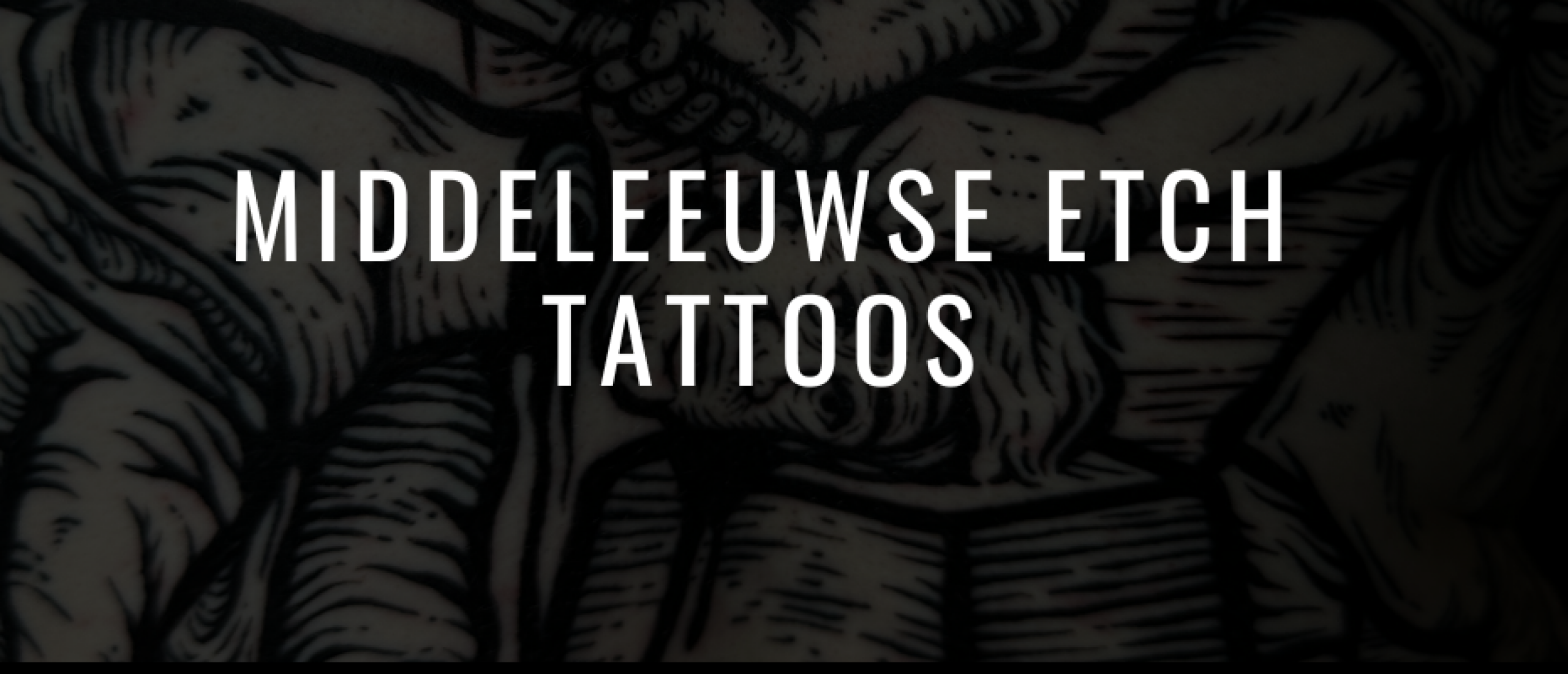 Middeleeuwse_etch_tattoos_blogbanner