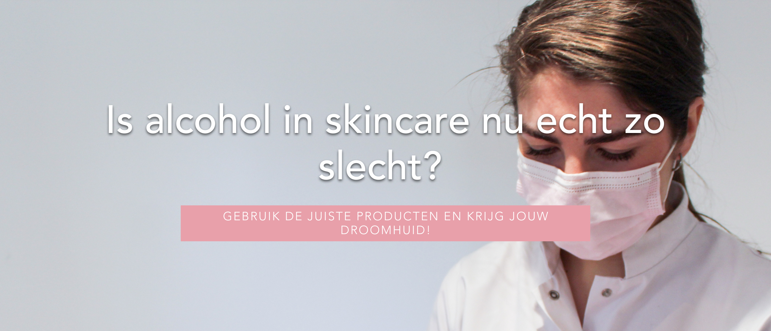 Is alcohol in skincare nu echt zo slecht?