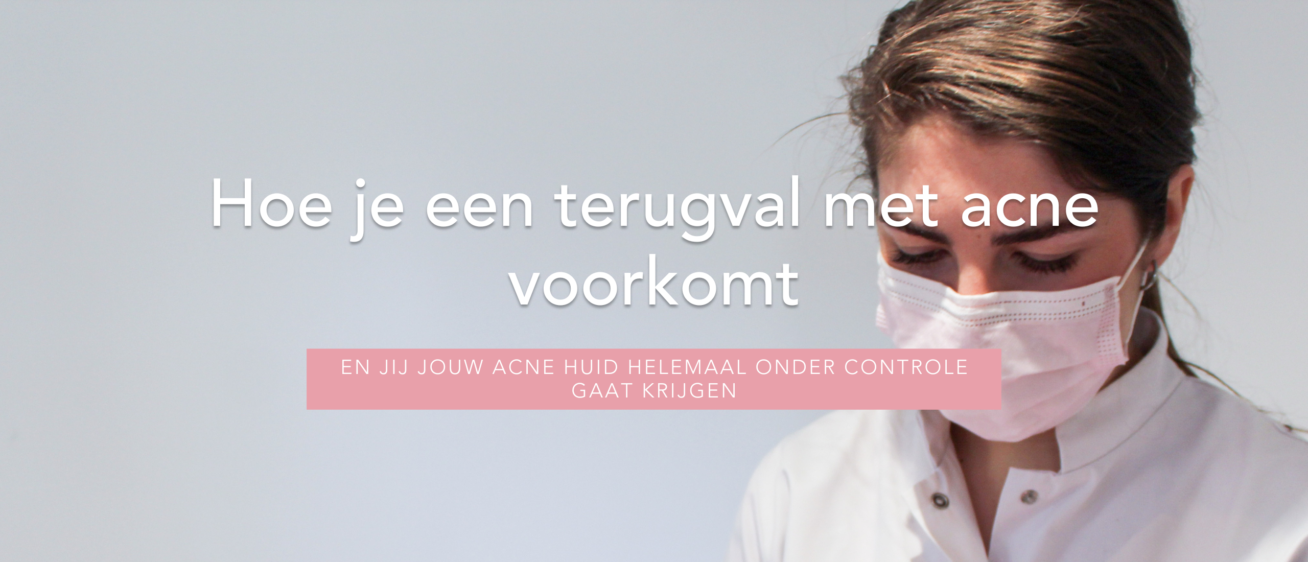 Hoe je een terugval met acne voorkomt