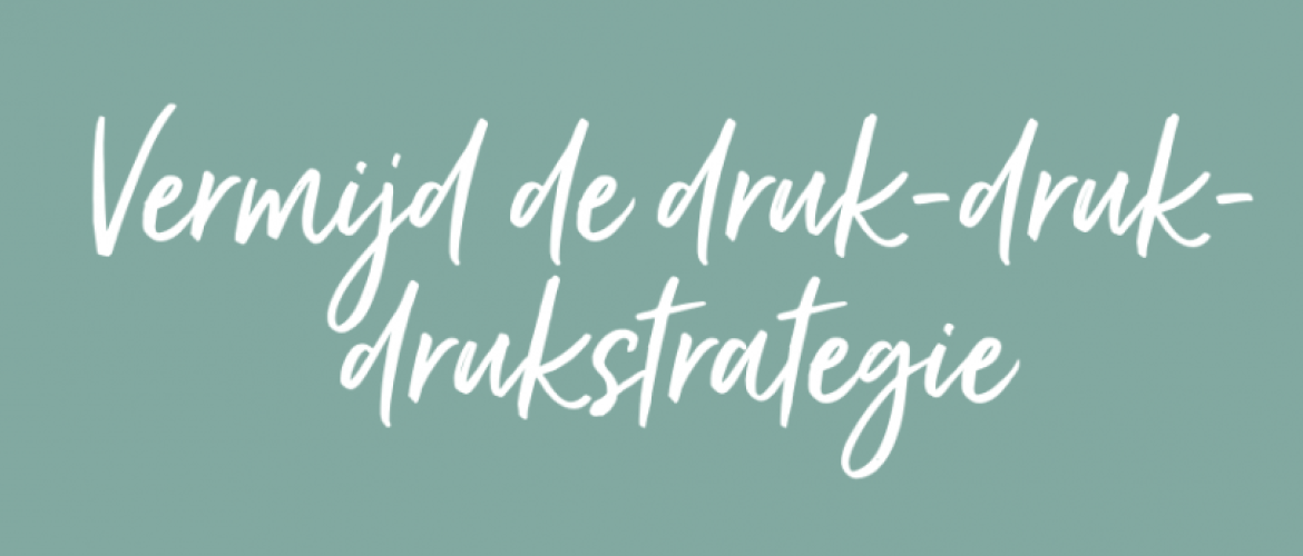 Waarschuwing: vermijd de druk-druk-drukstrategie