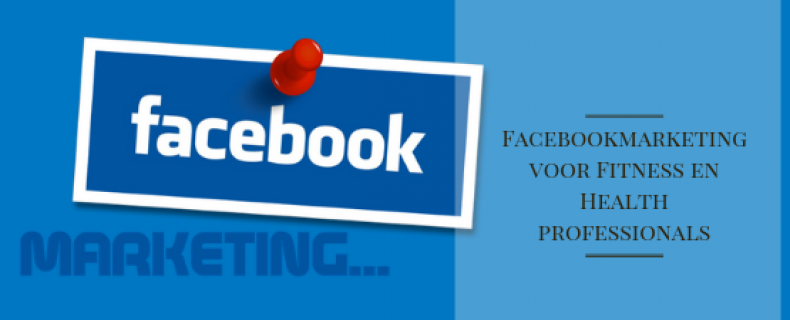 Facebookmarketing voor Fitness en Health professionals