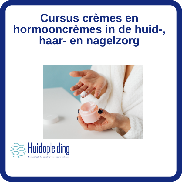 Cursus crèmes en hormooncrèmes in de huid-, haar- en nagelzorg