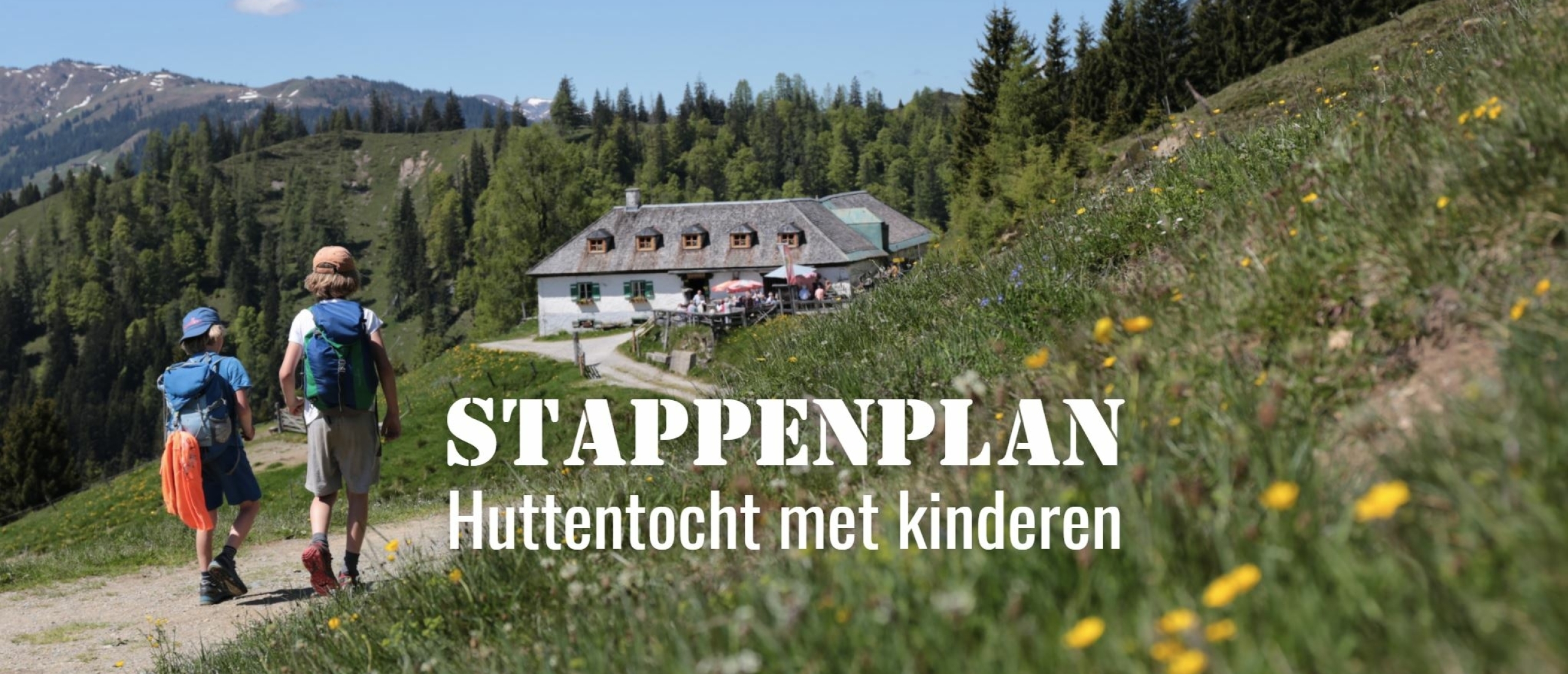 STAPPENPLAN: goed voorbereid een huttentocht met je kinderen in Oostenrijk kiezen en maken in 16 stappen