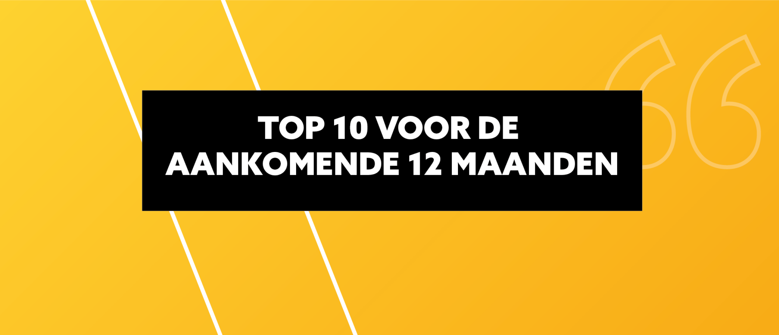 Top 10 voor de aankomende 12 maanden