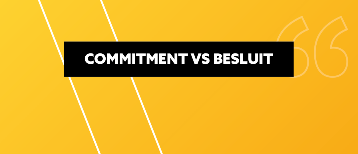 Commitment vs Besluit