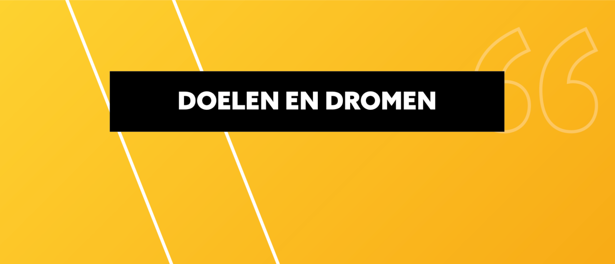 Doelen en Dromen