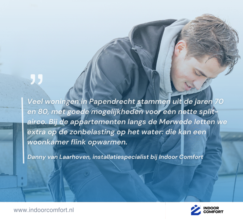 Quote van Danny van Laarhoven van Indoor Comfort over het installeren en plaatsen van airco's in papendrecht