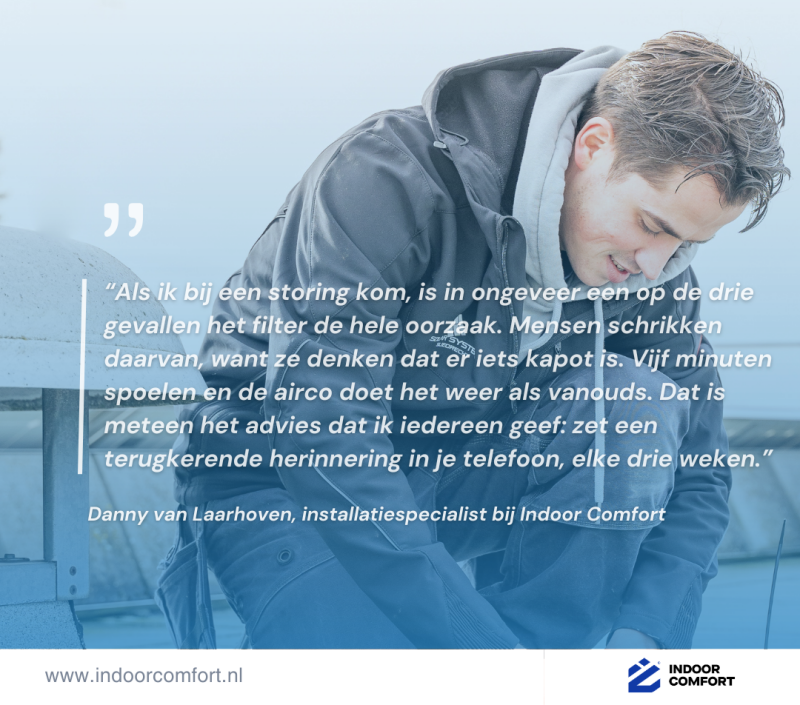 Danny van Laarhoven over het schoonmaken van airco filters Danny van Laarhoven van Indoor Comfort adviseert om het airco filter elke drie weken schoon te maken om storingen te voorkomen.