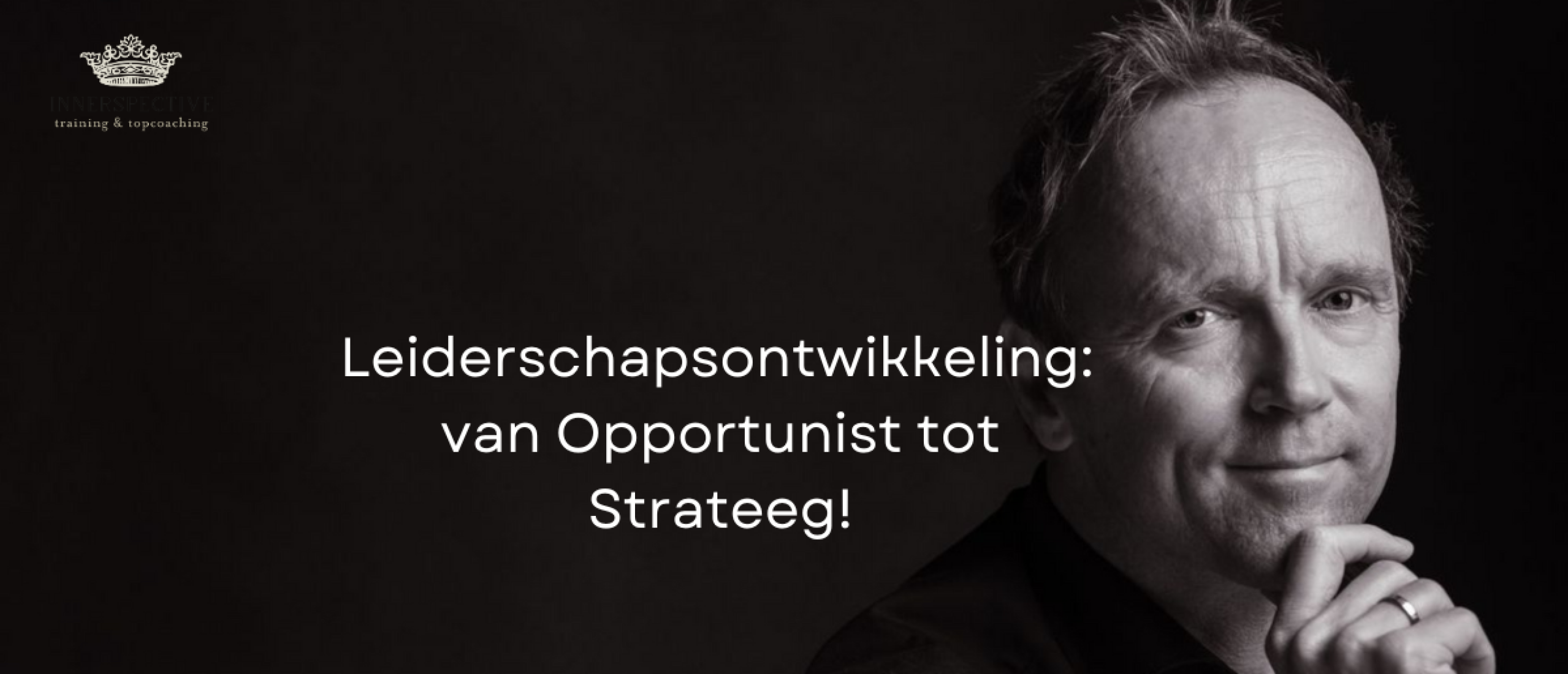 Leiderschap en Talentontwikkeling: Van Opportunist tot Strateeg