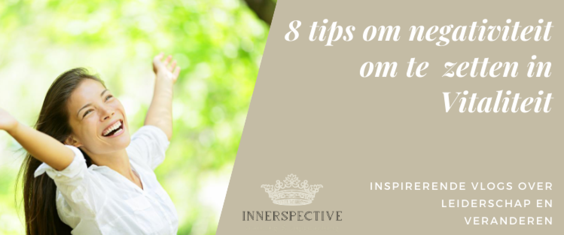 Vitaliteit tips: 8 tips om negativiteit om te zetten naar vitaliteit