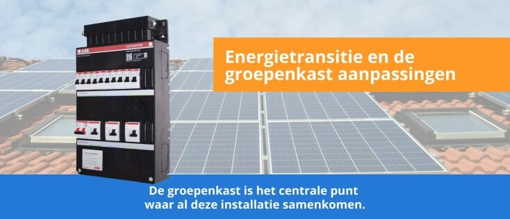 De Energietransitie en aanpassingen aan de Groepenkast