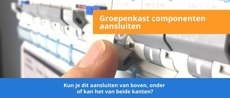 Groepenkast componenten aansluiten van boven, onder of kan het beide?