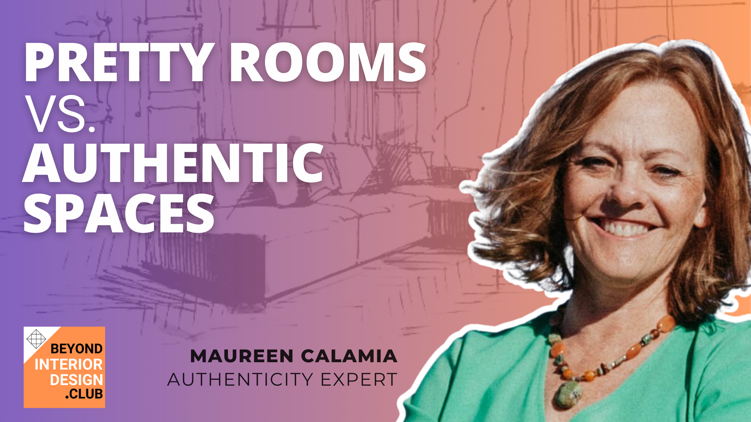 Pretty Rooms vs Authentic Spaces - with Maureen Calamia