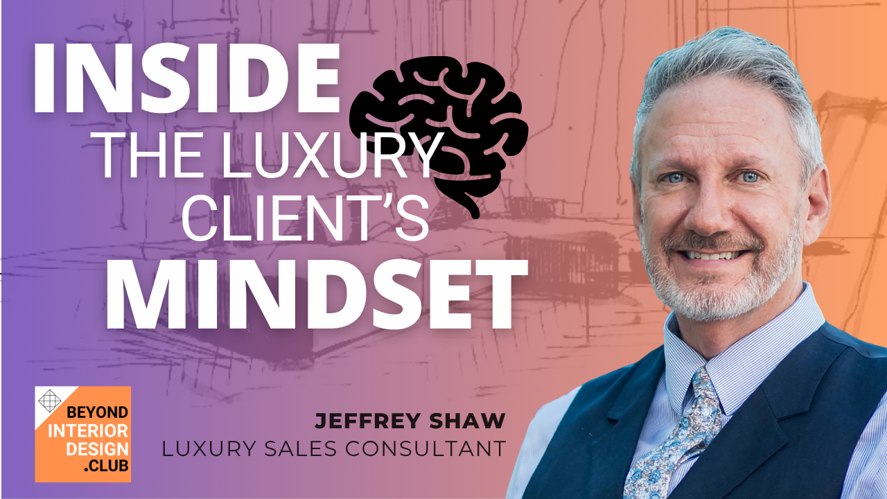 Inside the Luxury Client’s Mindset – with Jeffrey Shaw
