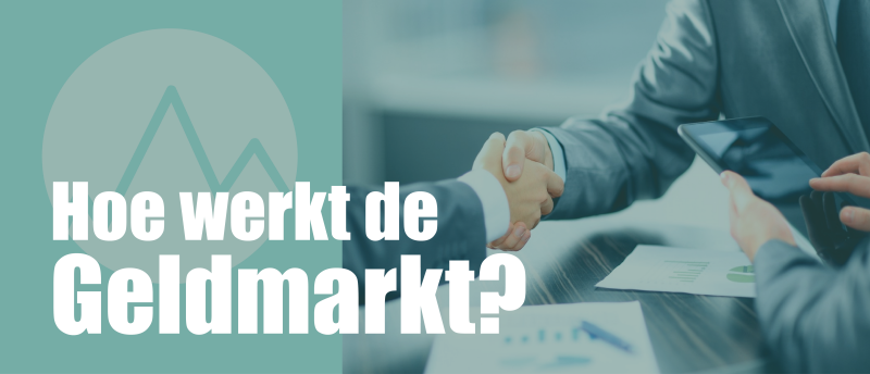 Hoe werkt de Geldmarkt?