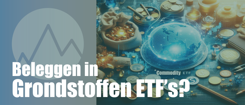 Hoe Beleggen in Grondstoffen ETF's?