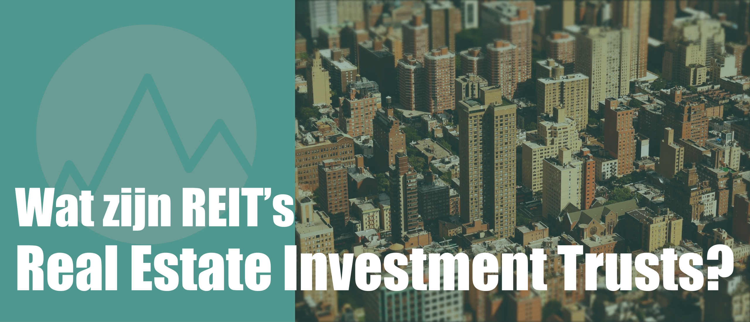 Wat zijn REITS, Real Estate Investment Trusts?