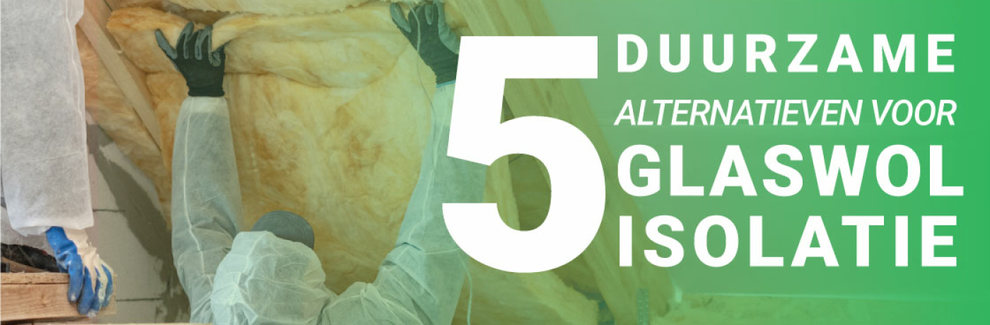 5 duurzame alternatieven voor glaswol en steenwol