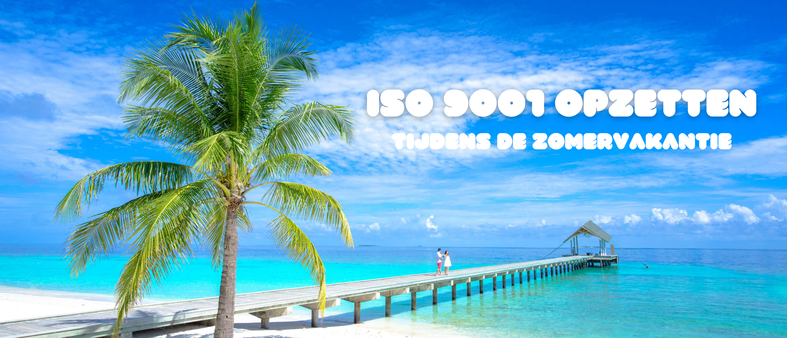 ISO 9001 opzetten tijdens de zomervakantie