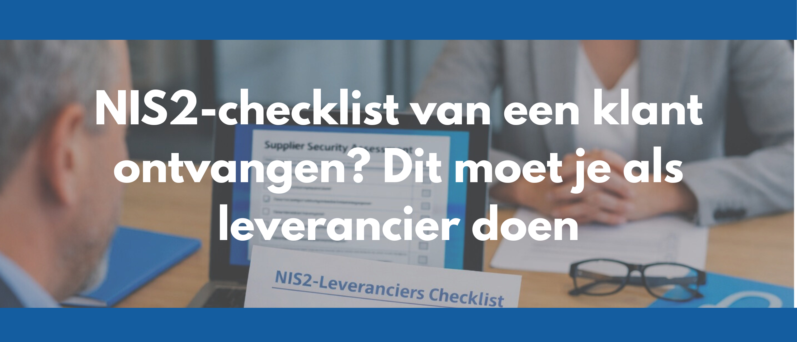 NIS2-checklist van een klant ontvangen? Dit moet je als leverancier doen