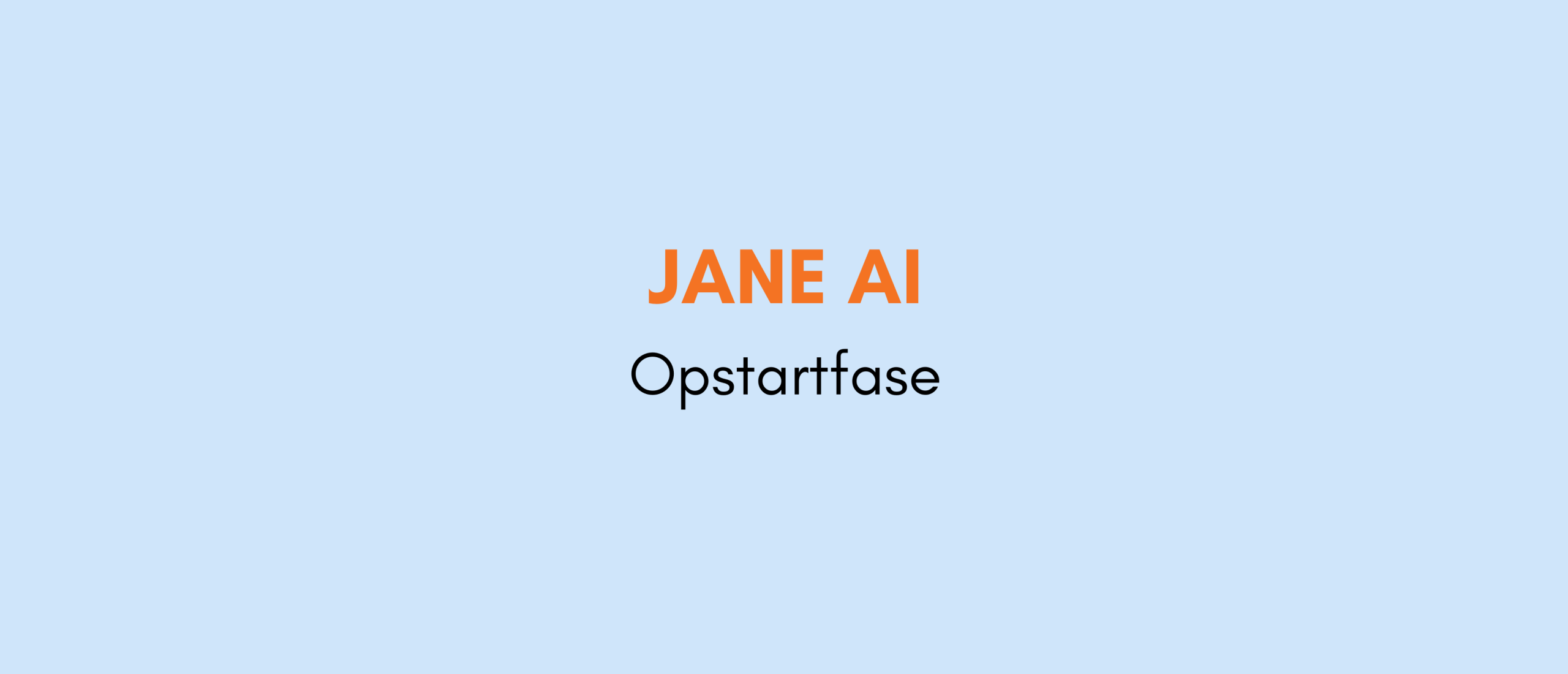 Jane opstart