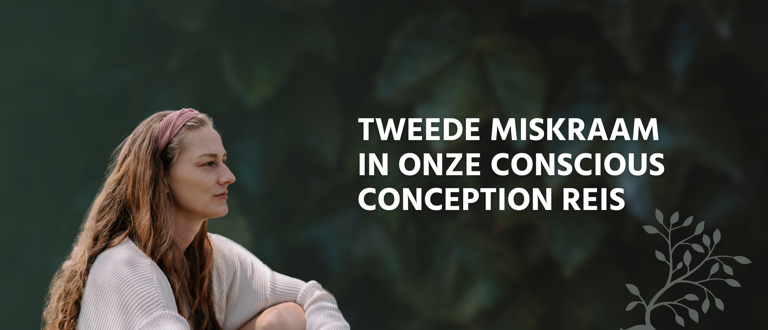 Tweede Miskraam tijdens conscious conception weg naar baby 3