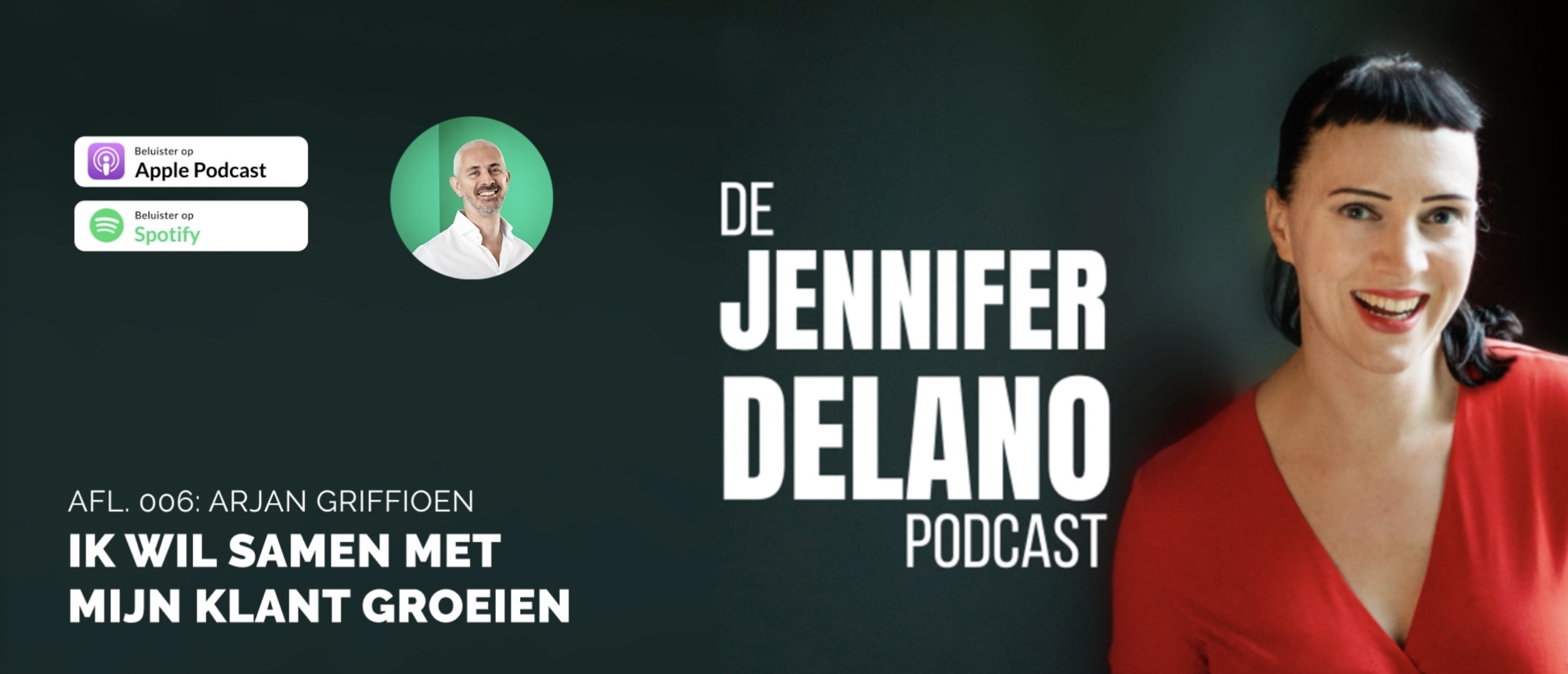 'Ik wil samen met mijn klant groeien' - De Jennifer Delano Podcast Afl. 006 met Arjan Griffioen
