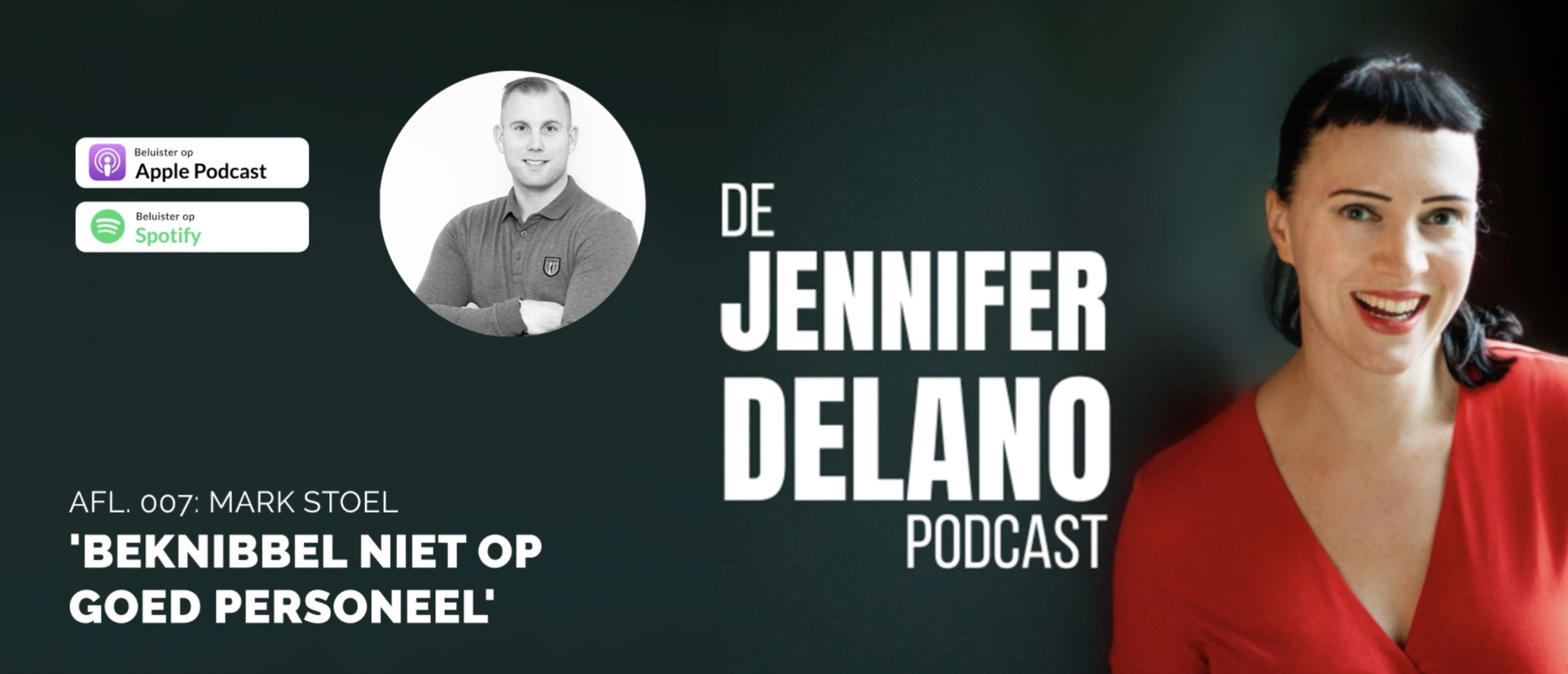 'Beknibbel niet op goed personeel' - De Jennifer Delano Podcast Afl. 007 met Mark Stoel