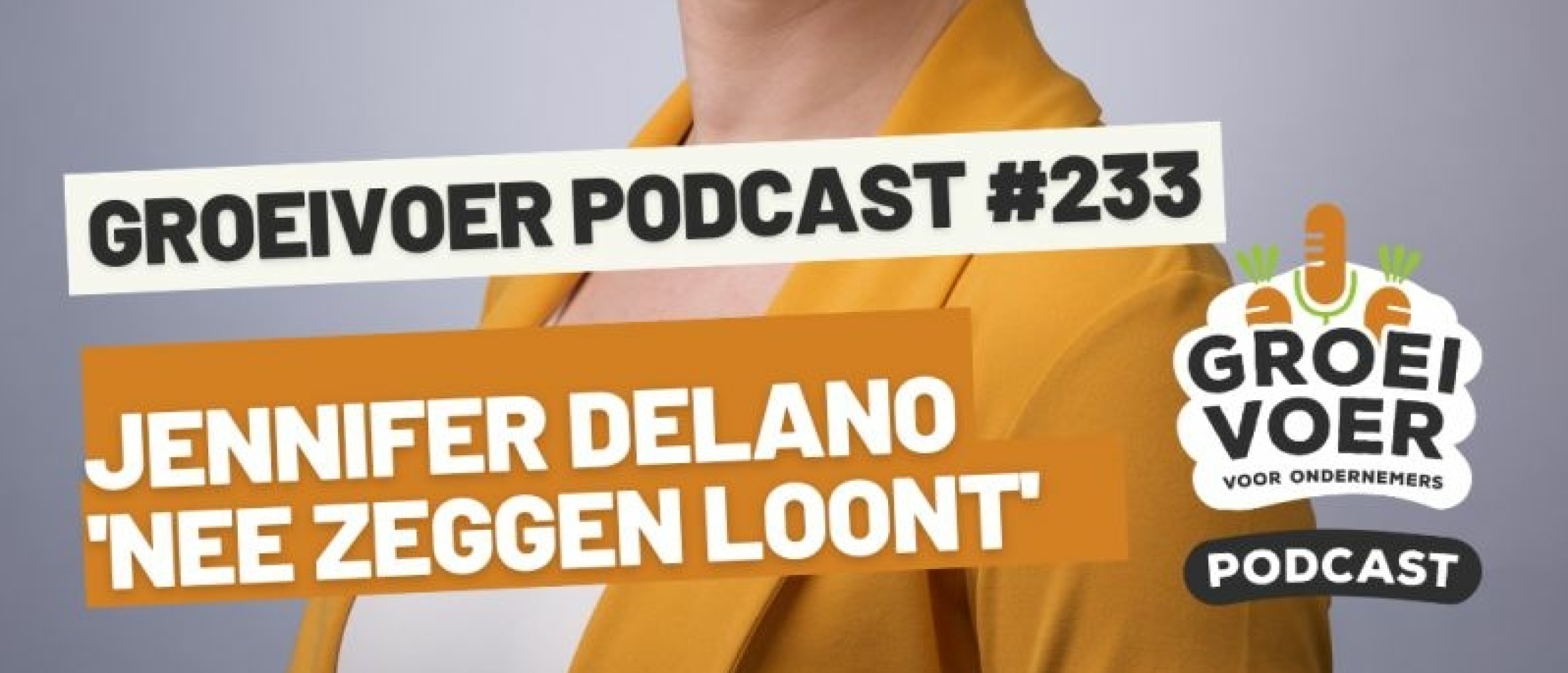 Te gast in de Groeivoer Podcast: ‘’Leer Nee Zeggen en Kies de Juiste Klanten!’’