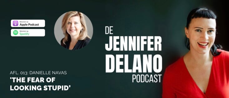 ‘The fear of looking stupid’ - De Jennifer Delano Podcast Afl. 013 met Danielle Navas