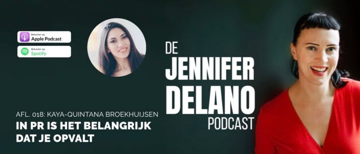 In PR is het belangrijk dat je opvalt - De Jennifer Delano Podcast Afl. 018 met Kaya-Quintana Broekhuijsen