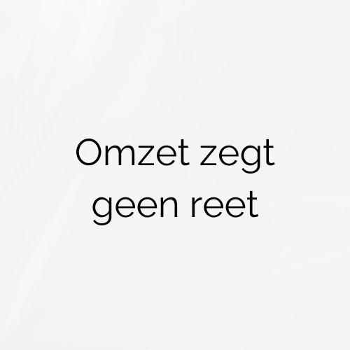 Omzet is leuk, maar winst is veel leuker