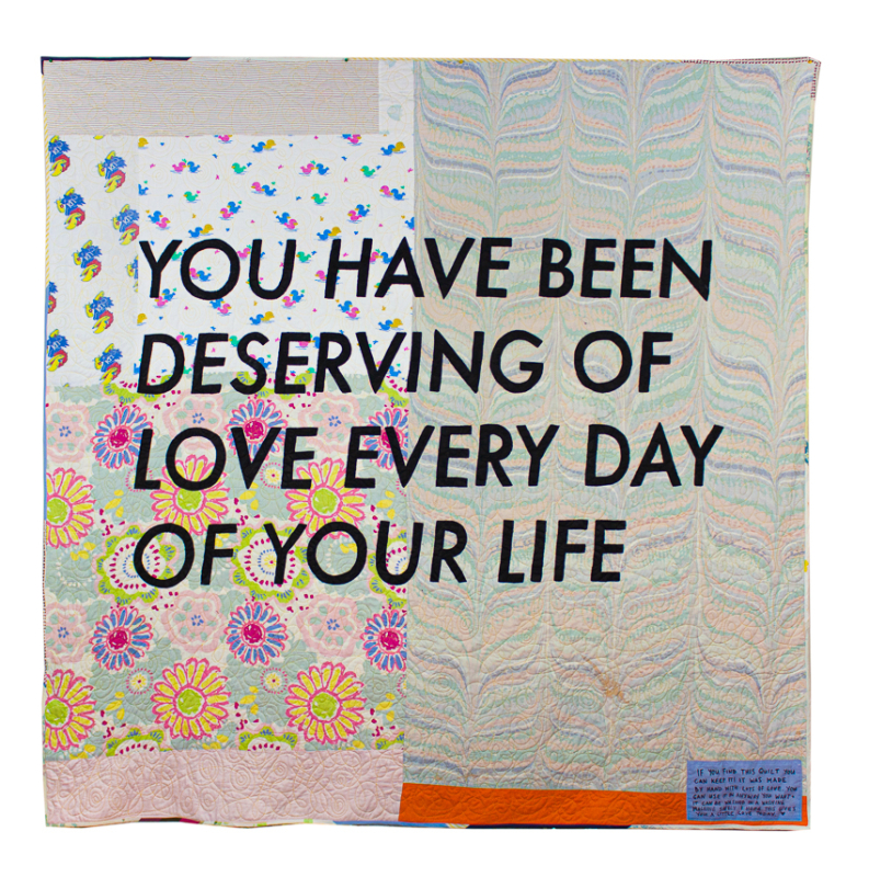 Affirmation Quilt Entropies 'you have been deserving of love every day of your life