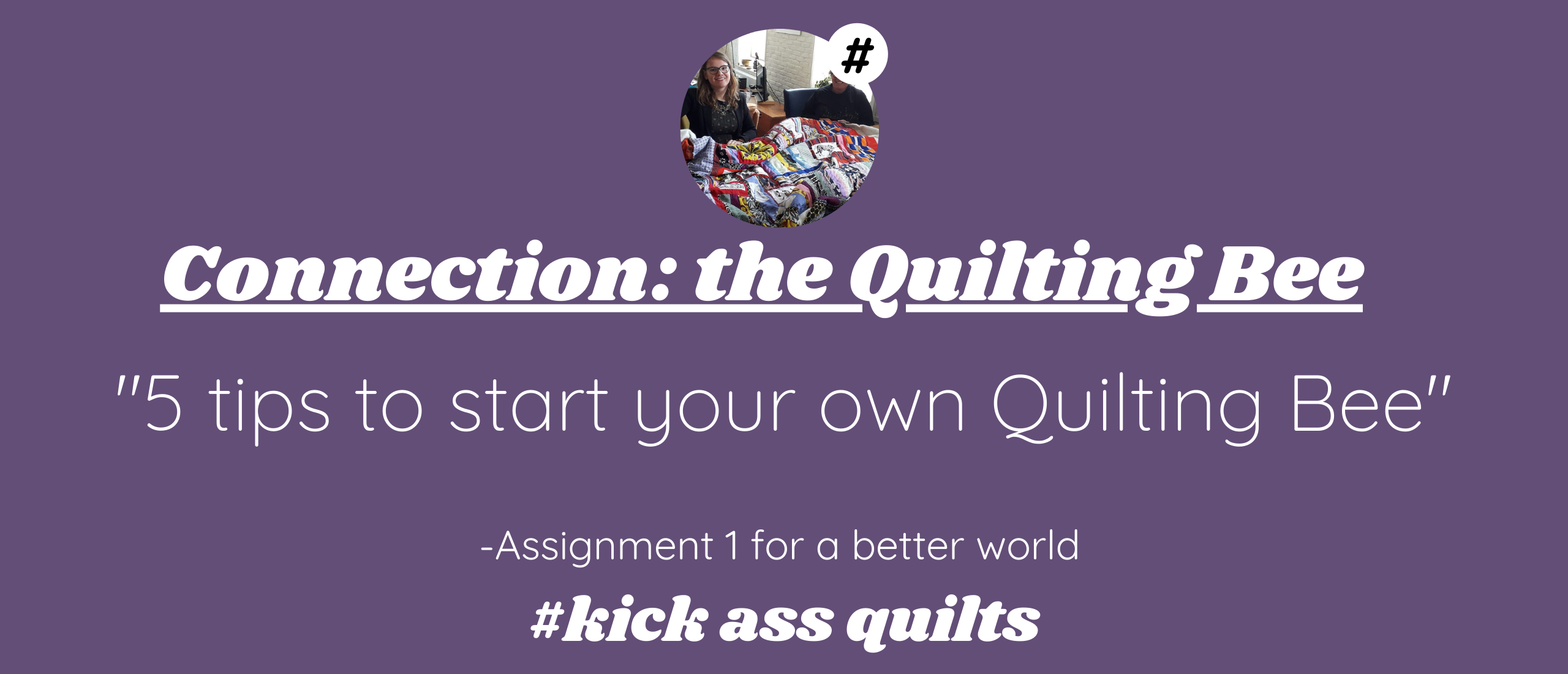 5 steps to start your own quilting bee - Assignment 1 | Weekly Inspiration #11