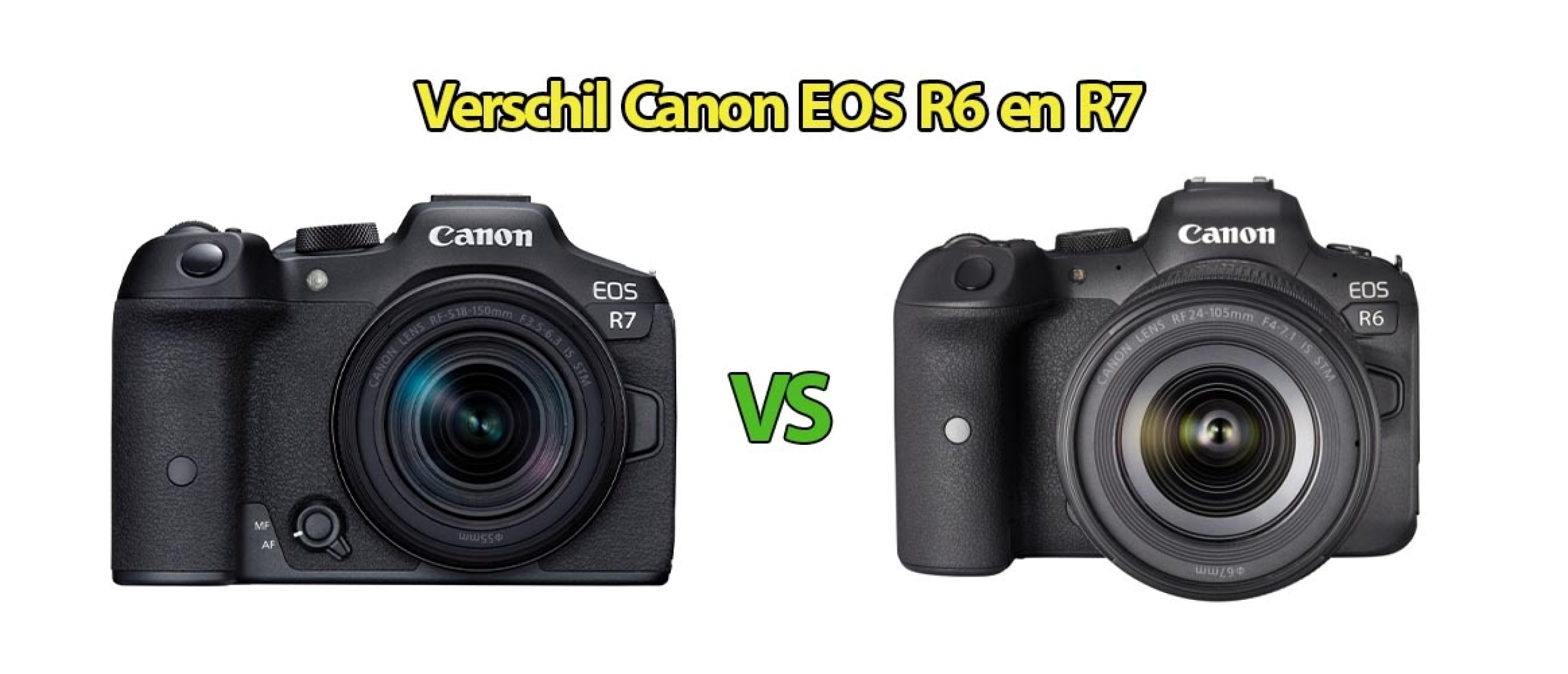 Verschil Canon EOS R6 en R7