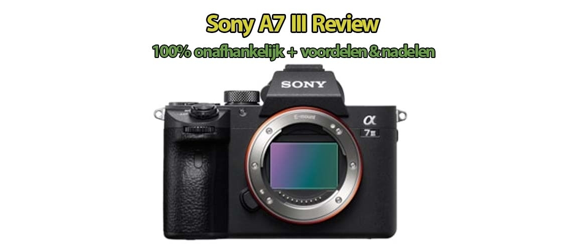 Sony a7 III systeemcamera Review