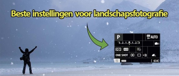 Beste instellingen voor landschapsfotografie