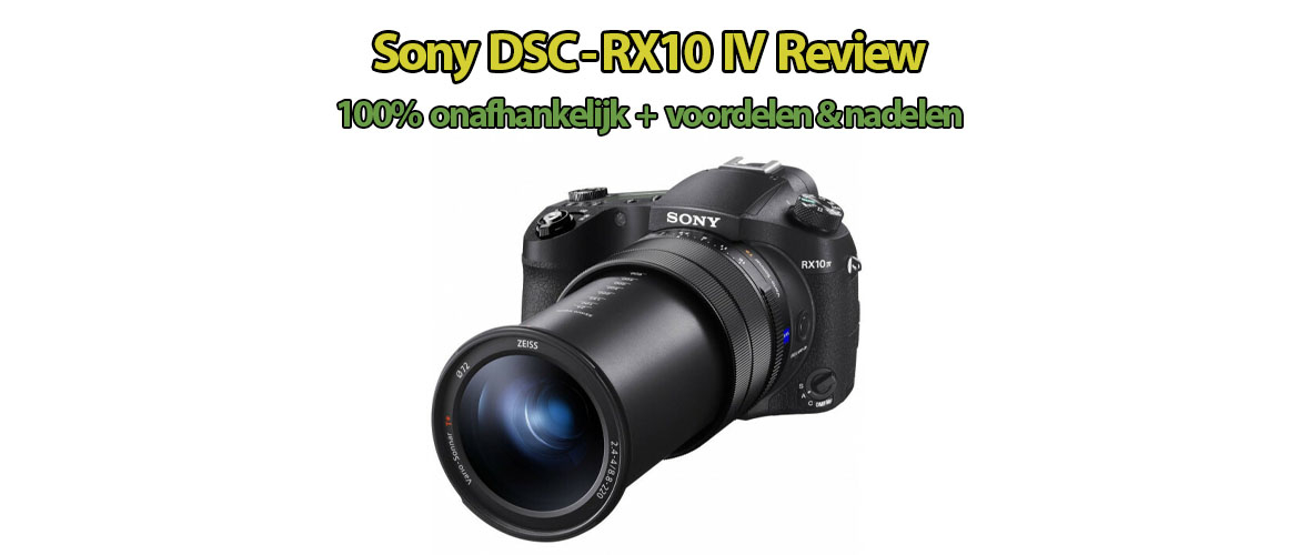 Sony DSC-RX10 IV Review | Nadelen | Voordelen | Onafhankelijk