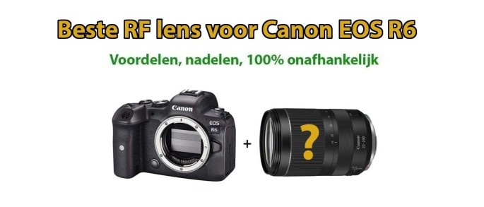 Beste lens voor Canon EOS R6 systeemcamera