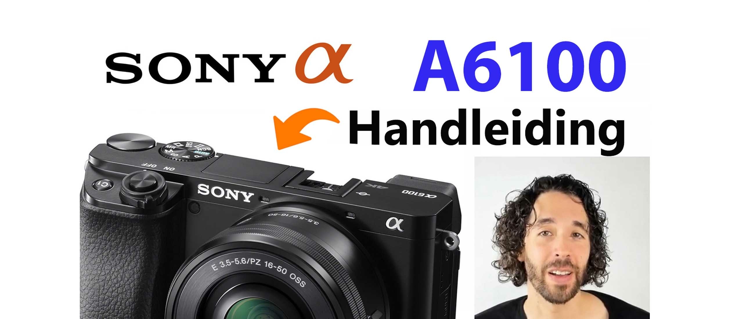 Sony A6100 Systeemcamera Handleiding Video: Menu, Functies, Knoppen & Instellingen uitgelegd