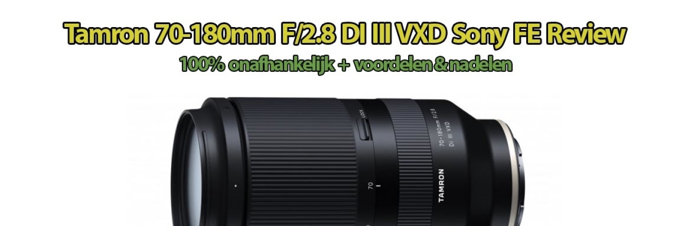 Tamron 70-180mm F/2.8 DI III VXD Sony FE Review