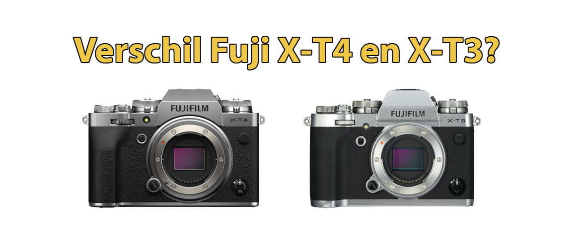 Verschil Fujifilm X-T3 en X-T4 systeemcamera
