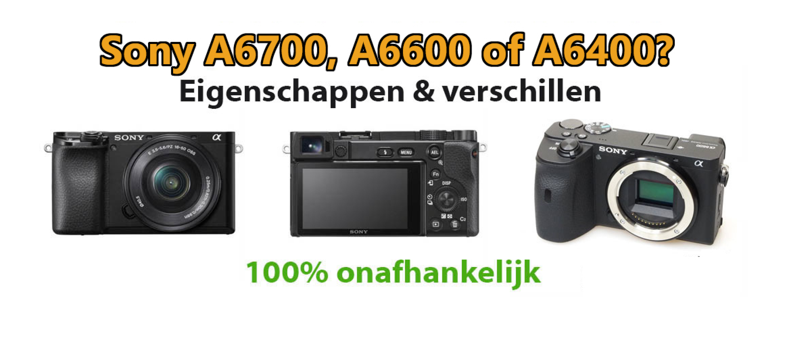 Verschil Sony A6700, A6600, A6400