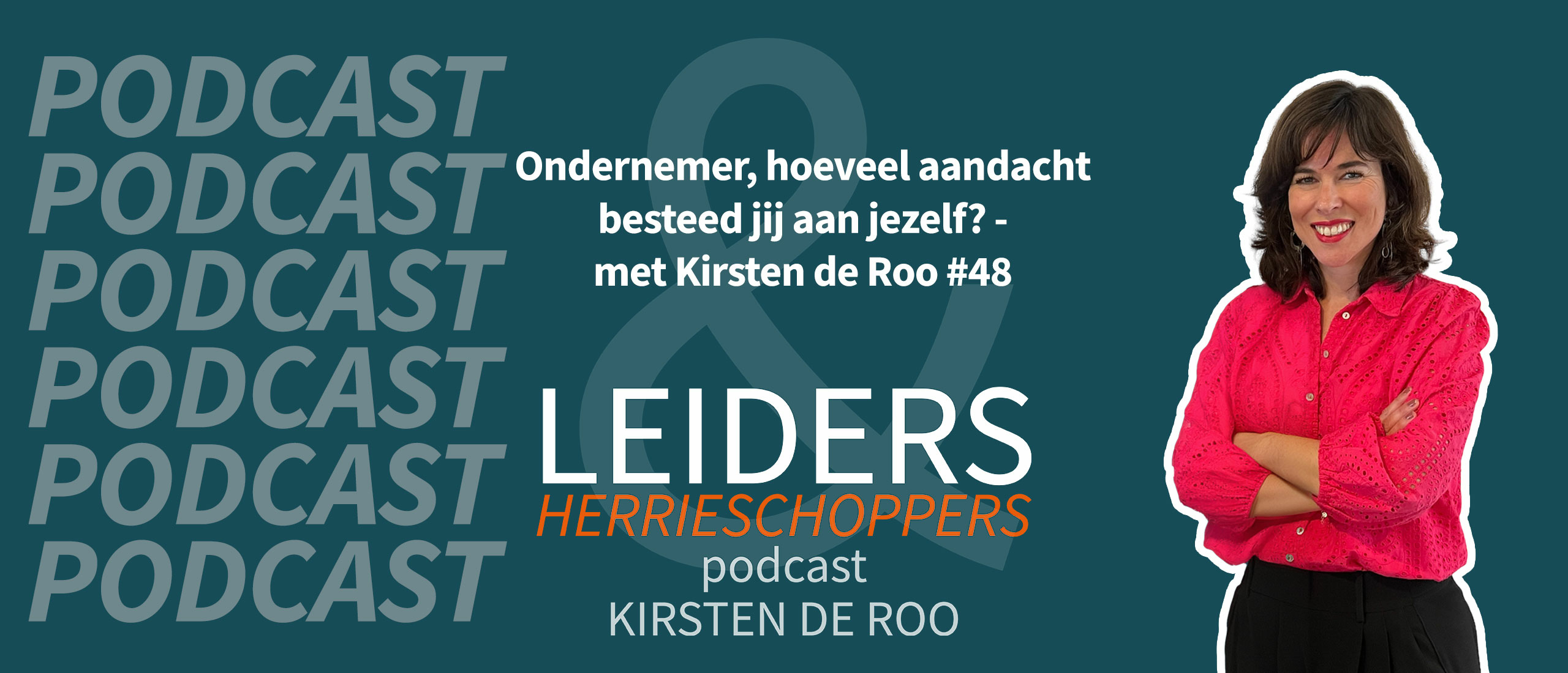 Ondernemers, hoeveel aandacht besteed jij aan jezelf? - met Kirsten de Roo #48