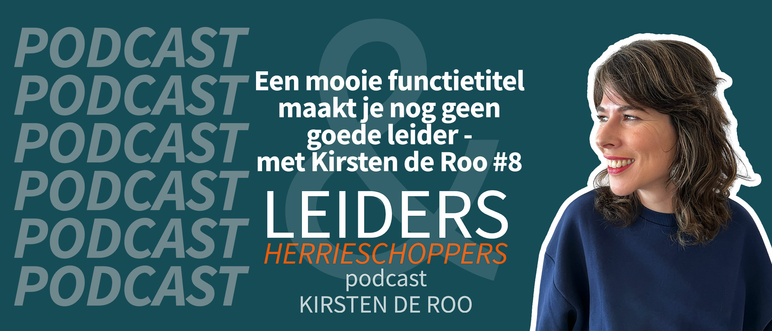 Een mooie functietitel maakt je nog geen goede leider - met Kirsten de Roo #8