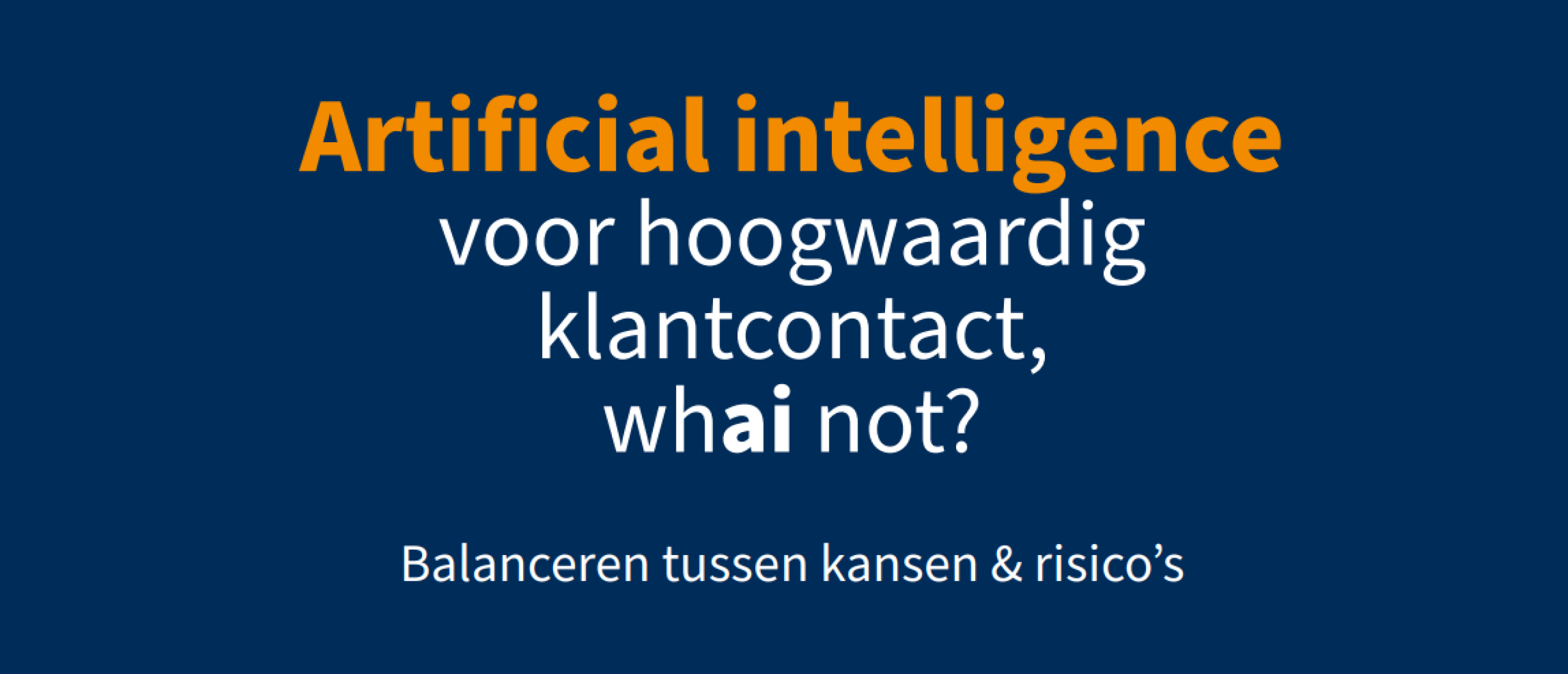 AI: De sleutel tot toekomstig klantcontact, maar niet zonder risico’s