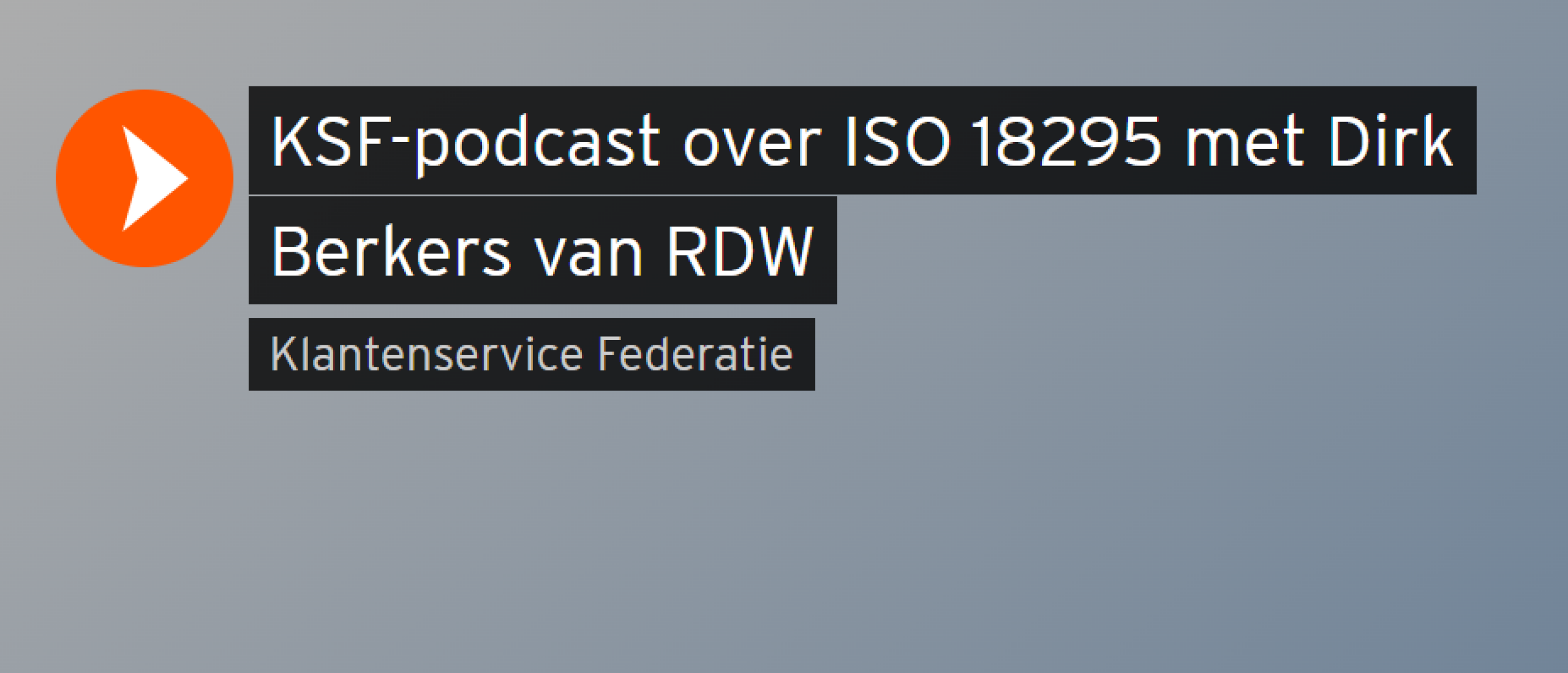 Podcast ‘Samen naar excellent klantcontact!’ | RDW over ISO 18295