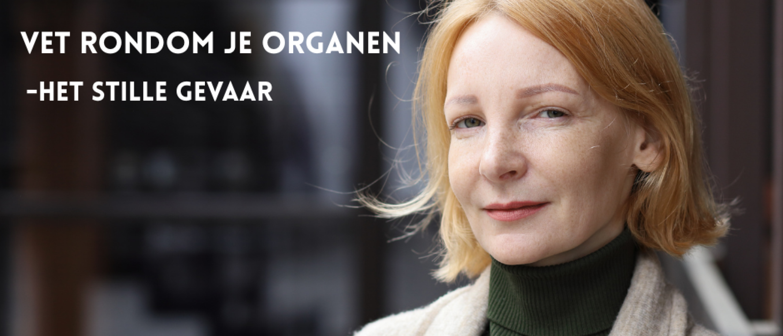 vet rondom je organen