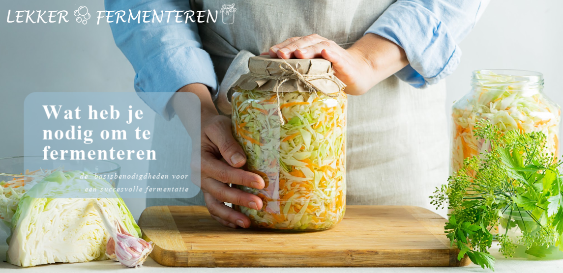 wat heb je nodig om te fermenteren